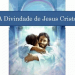 A divindade de Jesus Cristo!