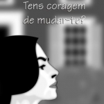 Coragem para mudar!